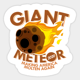 'Giant Meteor Making America Molten Again' Meteors Gift Sticker